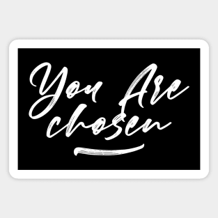 You Are Chosen Design Magnet